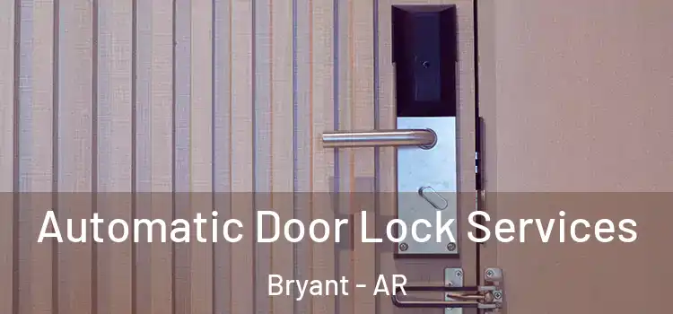 Automatic Door Lock Services Bryant - AR