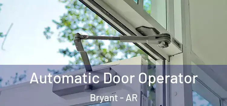  Automatic Door Operator Bryant - AR