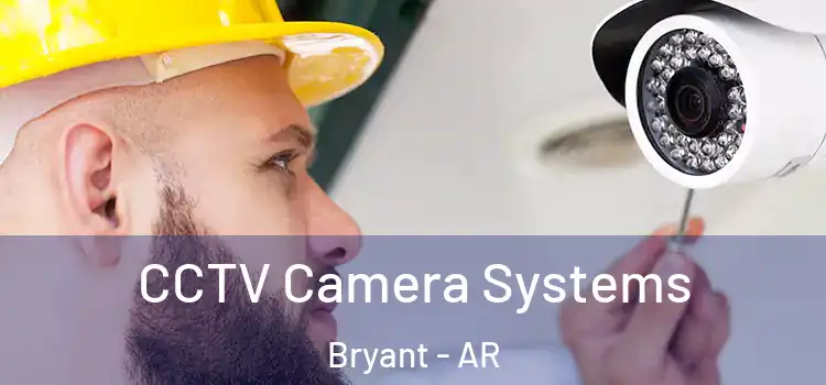 CCTV Camera Systems Bryant - AR