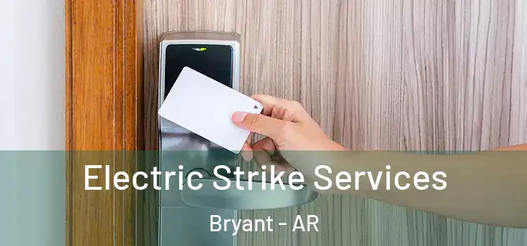 Electric Strike Services Bryant - AR
