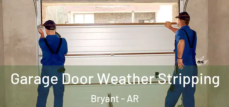  Garage Door Weather Stripping Bryant - AR