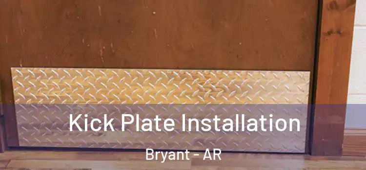 Kick Plate Installation Bryant - AR