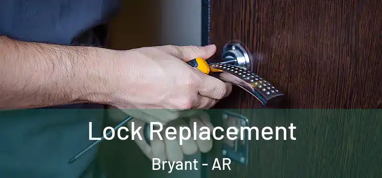  Lock Replacement Bryant - AR