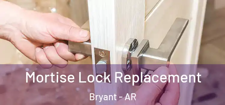  Mortise Lock Replacement Bryant - AR